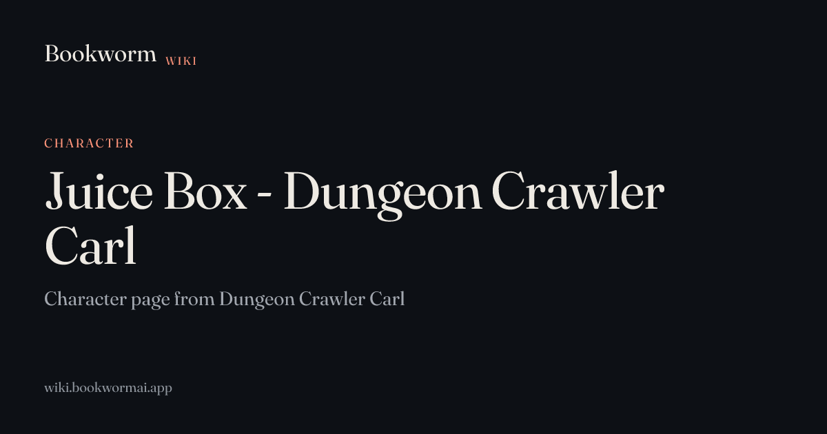 Juice Box - Dungeon Crawler Carl | Bookworm Wiki