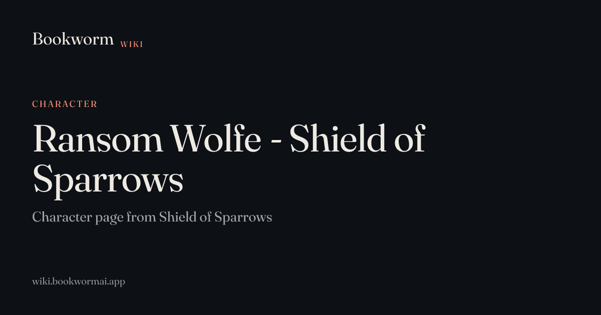 Ransom Wolfe - Shield of Sparrows | Bookworm Wiki
