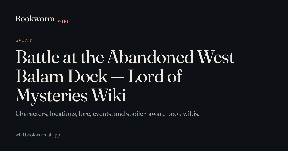 Battle at the Abandoned West Balam Dock — Lord of Mysteries Wiki