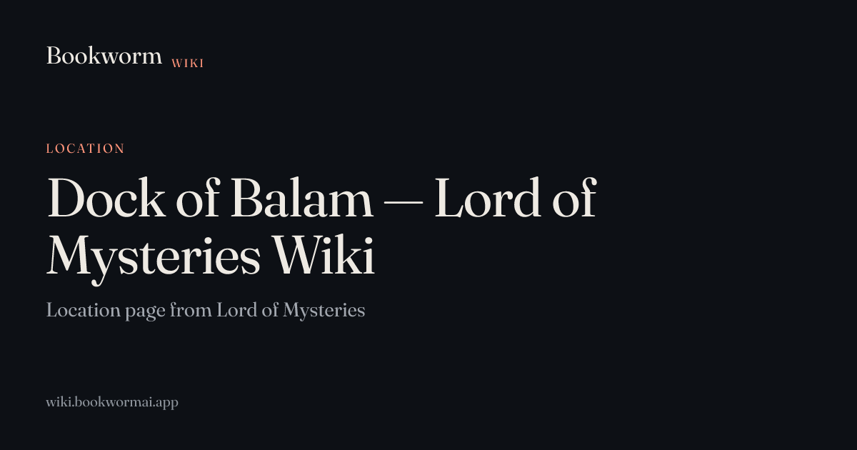 Dock of Balam — Lord of Mysteries Wiki