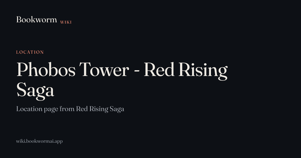 Phobos Tower - Red Rising Saga | Bookworm Wiki