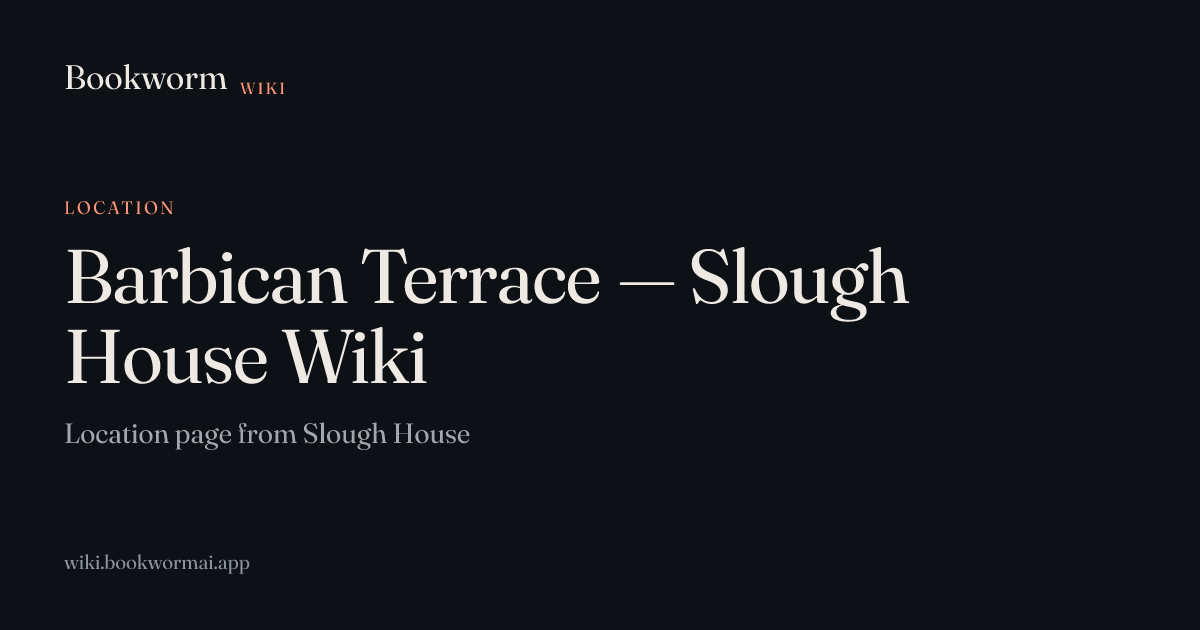 Barbican Terrace — Slough House Wiki
