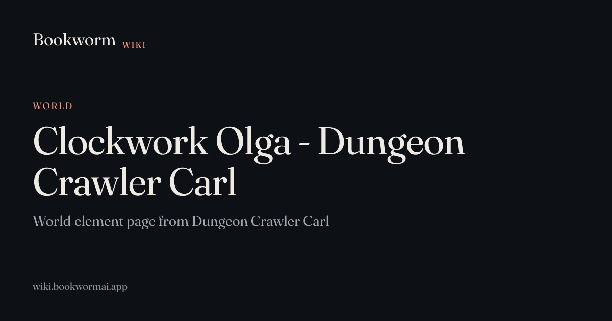 Clockwork Olga - Dungeon Crawler Carl | Bookworm Wiki